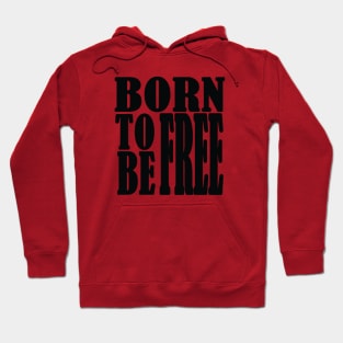 Born to be free, freedom Hoodie